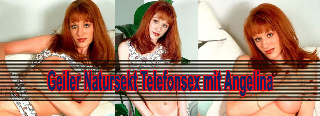 Natursekt Telefonsex mit Angelina